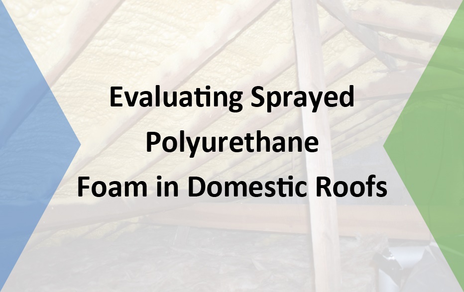 Evaluating Sprayed Polyurethane Foam in Domestic Roofs